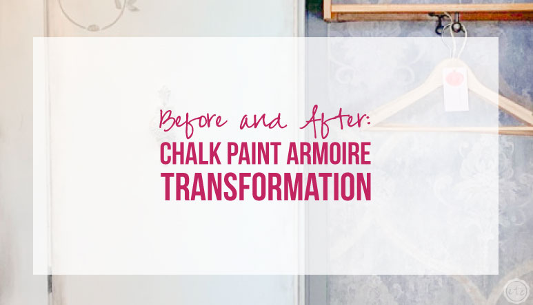 Before and After: Chalk Paint Armoire Transformation