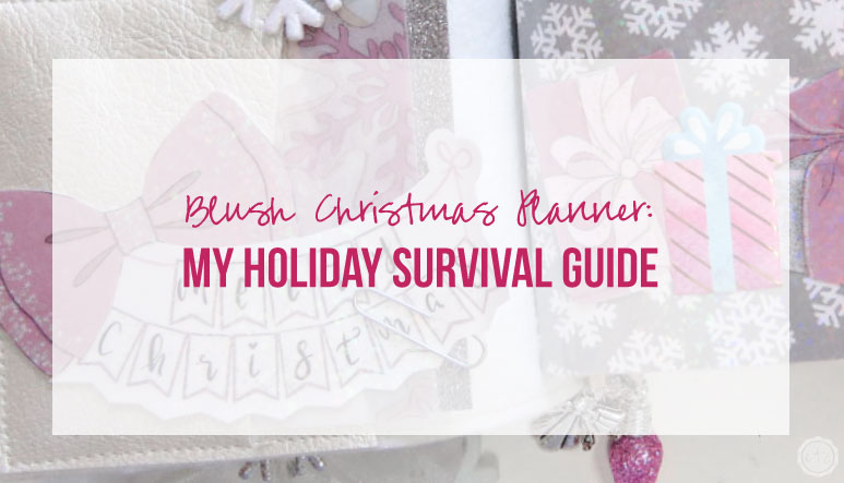 Blush Christmas Planner: My Holiday Survival Guide