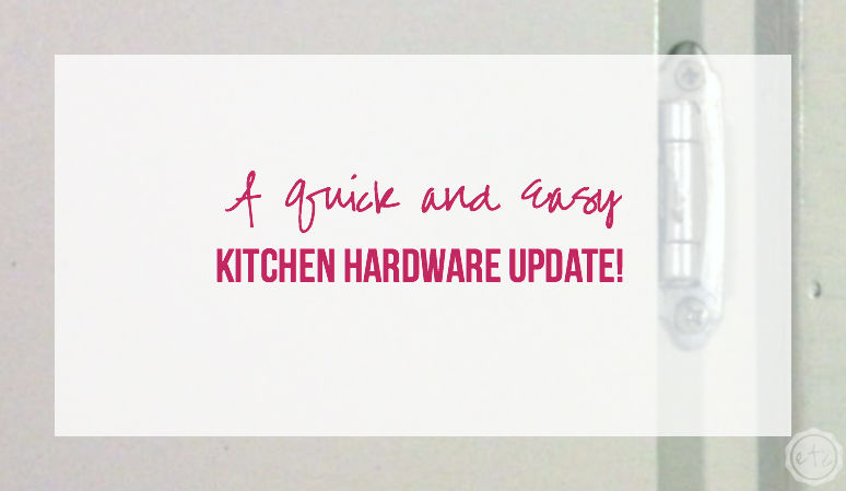 A Quick and Easy Kitchen Hardware Update!