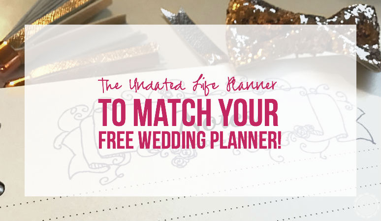 The Undated Life Planner to Match Your FREE Wedding Planner!