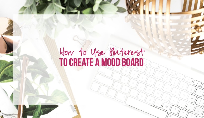 How to Use Pinterest to Create a Mood Board