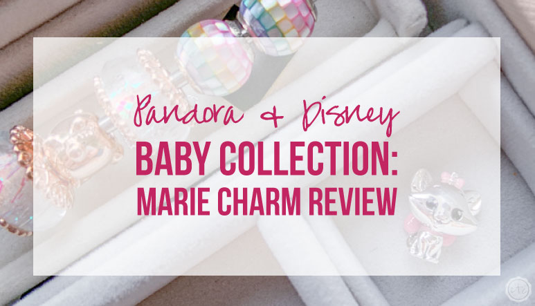 Pandora & Disney Baby Collection: Marie Charm Review